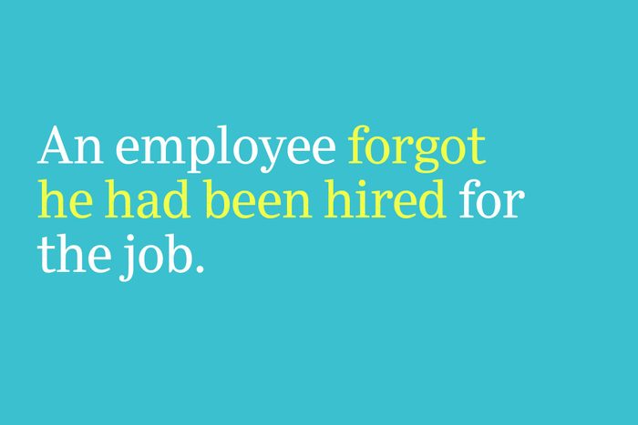 forgot he had been hired