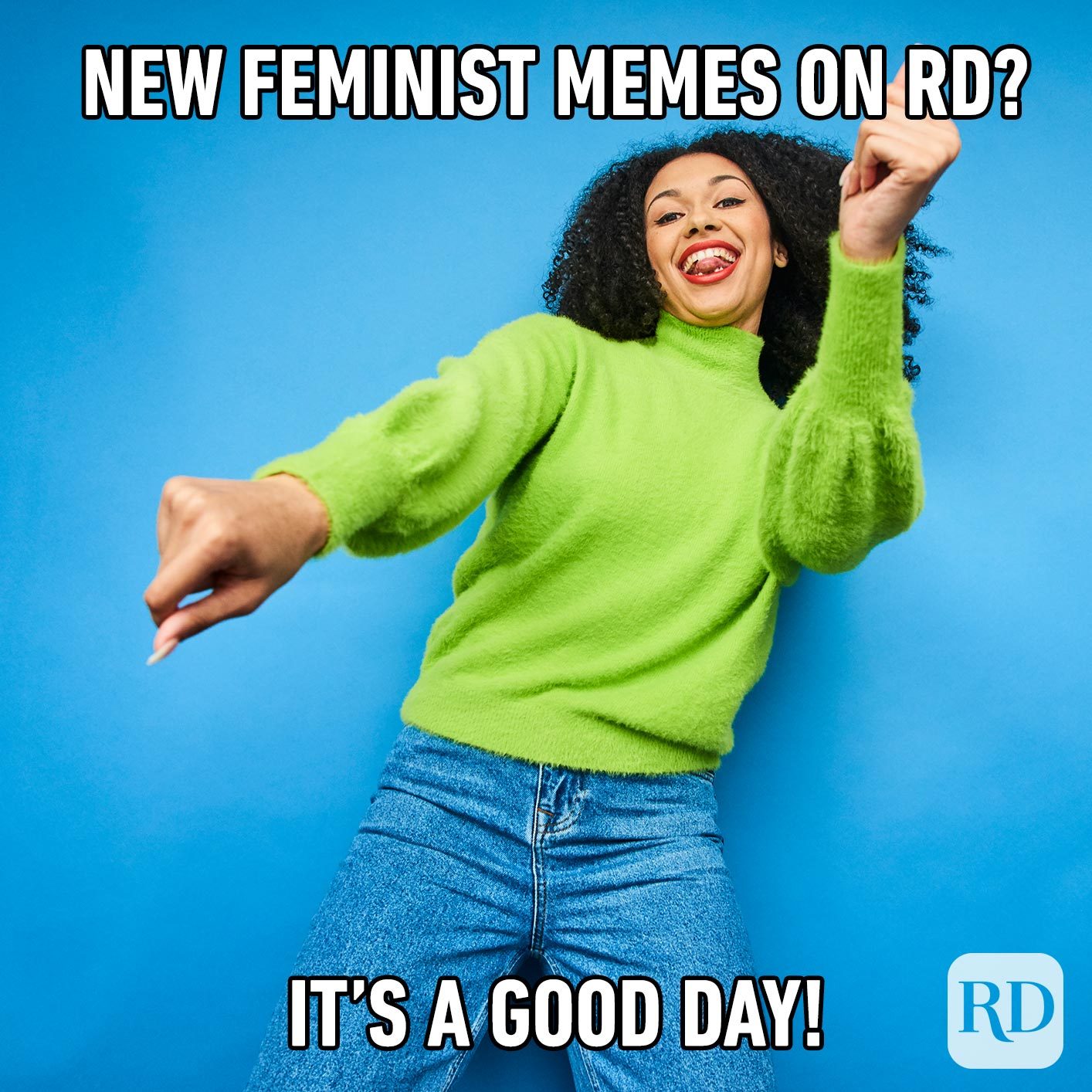 Dancing woman. Meme text: New feminist memes on RD? It's a good day!