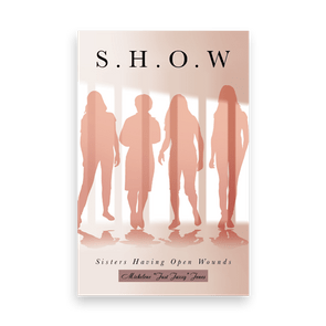 Silhouettes of five women stand, casting shadows against a warm-toned background. Text reads, â€œS.H.O.W Sisters Having Open Wounds Michelle â€˜Just Jazzyâ€™ Jones.â€