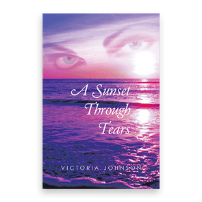 Book cover features a purple sunset over the ocean with eyes in the sky. Text reads: â€œA Sunset Through Tearsâ€ by Victoria Johnson.